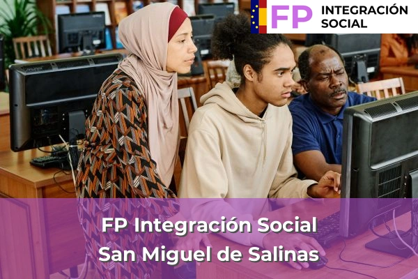 FP Integración Social en Rafal 76 FP Integración Social en San Miguel de Salinas